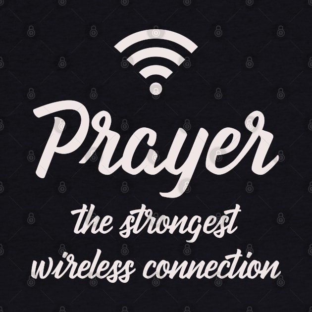 Prayer The Strongest Wireless Connection by gabrielakaren